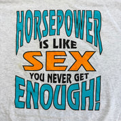 J- Vintage '96 Horsepower Is Like Sex Text Made In USA Single Stitch Tee - 2XL